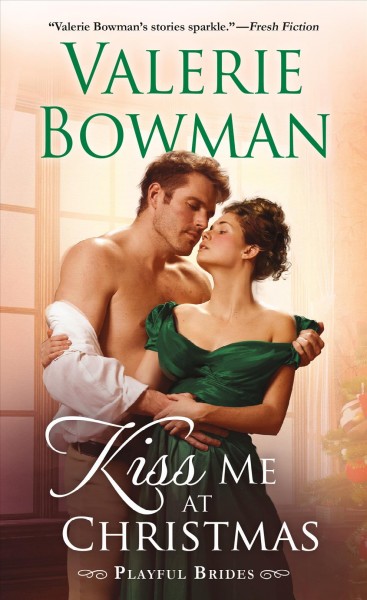 Kiss me at Christmas / Valerie Bowman.