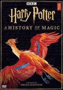 Harry Potter [videorecording] : a history of magic / directed by Alex Harding.