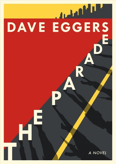 The parade : a novel / Dave Eggers.