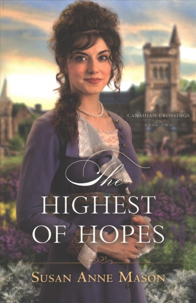 The highest of hopes / Susan Anne Mason.