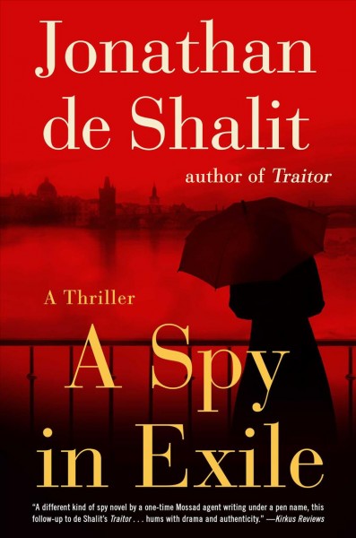 A spy in exile : a thriller / Jonathan de Shalit ; translated by Steven Cohen.