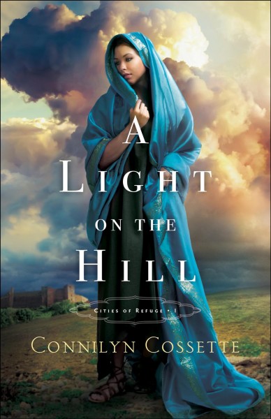 A light on the hill [electronic resource] : Cities of Refuge Series, Book 1. Connilyn Cossette.
