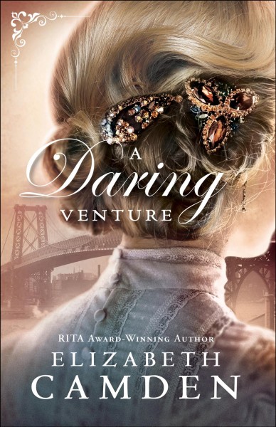A daring venture [electronic resource] : Empire State Series, Book 2. Elizabeth Camden.