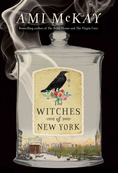 The witches of new york [electronic resource]. Ami McKay.