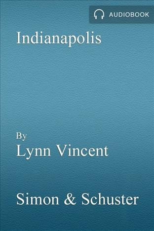 Indianapolis [electronic resource] : The True Story of the Worst Sea Disaster in U.S. Naval History and the Fifty-Year Fight to Exonerate an Innocent Man. Lynn Vincent.