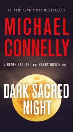 Dark sacred night [electronic resource] : Ren©♭e Ballard Series, Book 2. Michael Connelly.