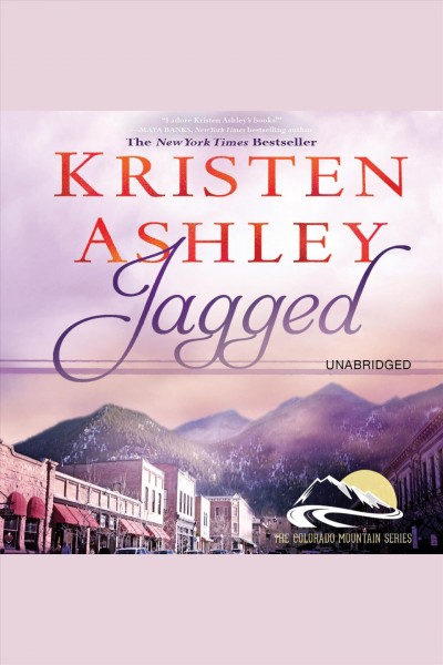 Jagged [electronic resource] : Colorado Mountain Series, Book 5. Kristen Ashley.