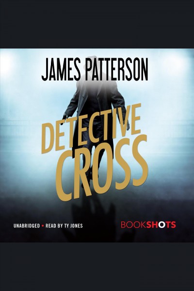 Detective cross [electronic resource] : An Alex Cross Story. James Patterson.