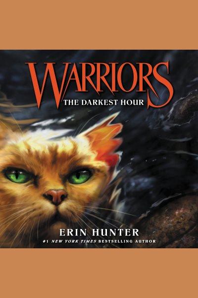 The darkest hour [electronic resource] : Warriors Series, Book 6. Erin Hunter.