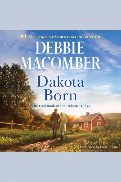 Dakota born [electronic resource] : Dakota Series, Book 1. Debbie Macomber.