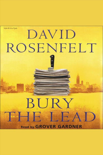 Bury the lead [electronic resource] : Andy Carpenter Series, Book 3. David Rosenfelt.