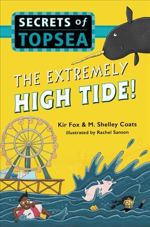 The extremely high tide! / Kir Fox & M. Shelley Coats ; illustrated by Rachel Sanson.