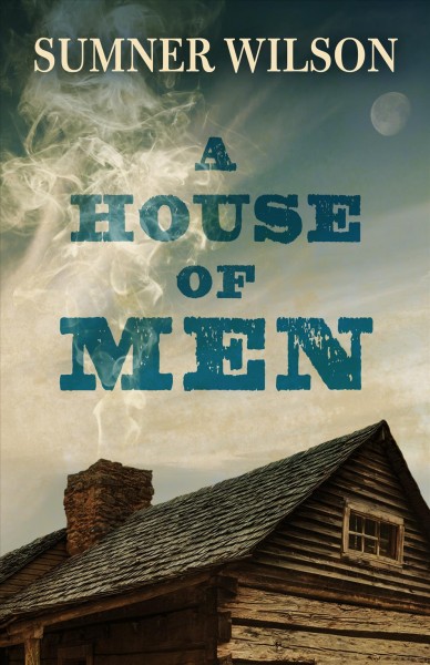A house of men / Sumner Wilson.