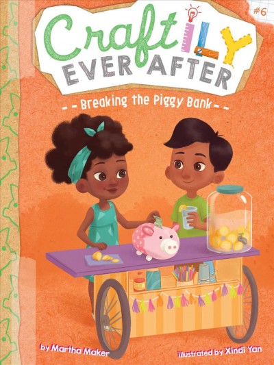 Breaking the piggy bank / by Martha Maker ; illustrated by Xindi Yan.