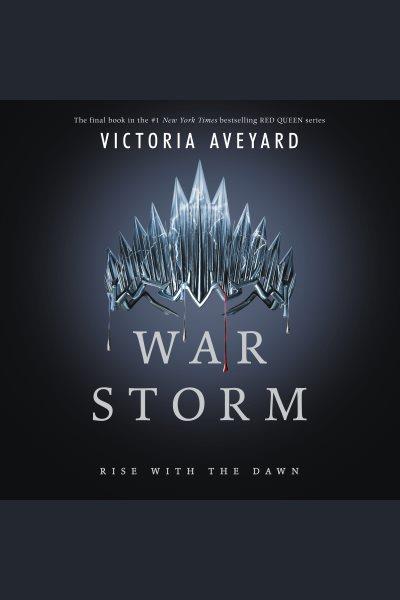 War storm [electronic resource] : Red Queen Series, Book 4. Victoria Aveyard.