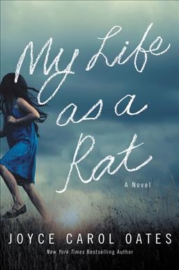 My life as a rat : a novel / Joyce Carol Oates.