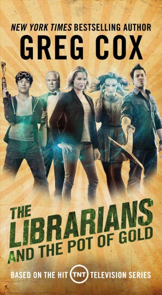 The Librarians and the pot of gold / Greg Cox.