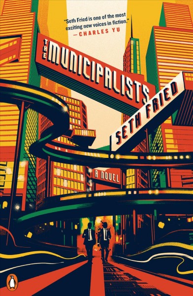 The municipalists : a novel / Seth Fried.