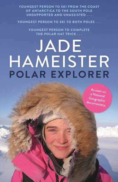 Polar explorer / Jade Hameister.
