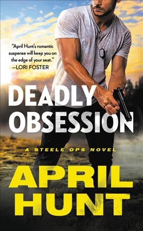 Deadly obsession / April Hunt.