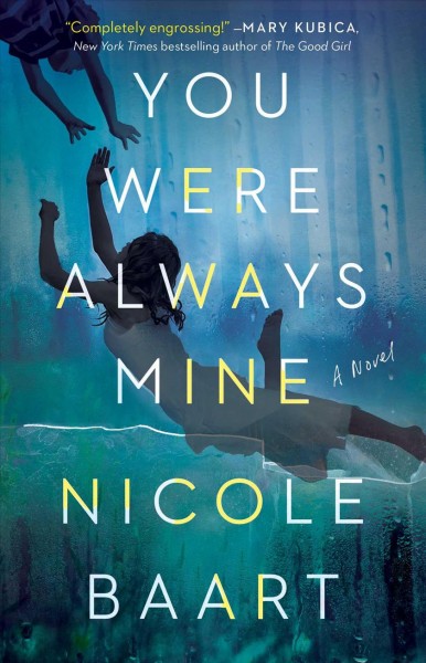 You were always mine : a novel / Nicole Baart.