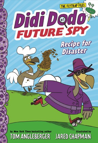 Didi dodo, future spy: recipe for disaster [electronic resource] : Didi Dodo, Future Spy Series, Book 1. Tom Angleberger.