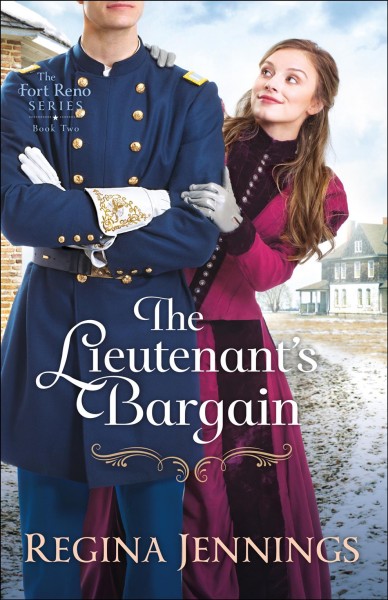 The lieutenant's bargain [electronic resource] : Fort Reno Series, Book 2. Regina Jennings.