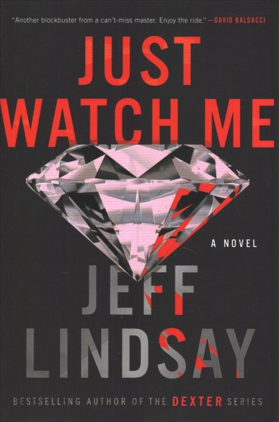 Just watch me : a novel / Jeff Lindsay.