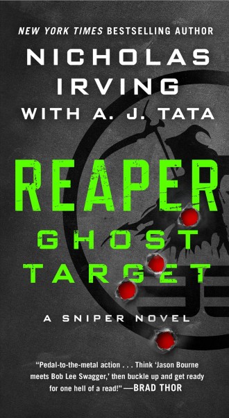Reaper : ghost target : a sniper novel / Nicholas Irving with A. J. Tata.