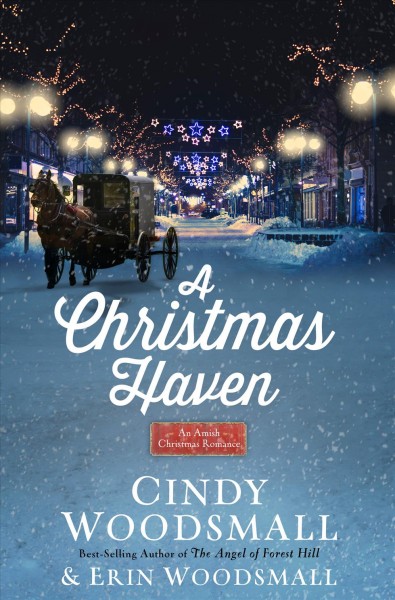 A Christmas Haven : an Amish Christmas romance / Cindy Woodsmall, best-selling author of The angel of Forest Hill, & Erin Woodsmall.