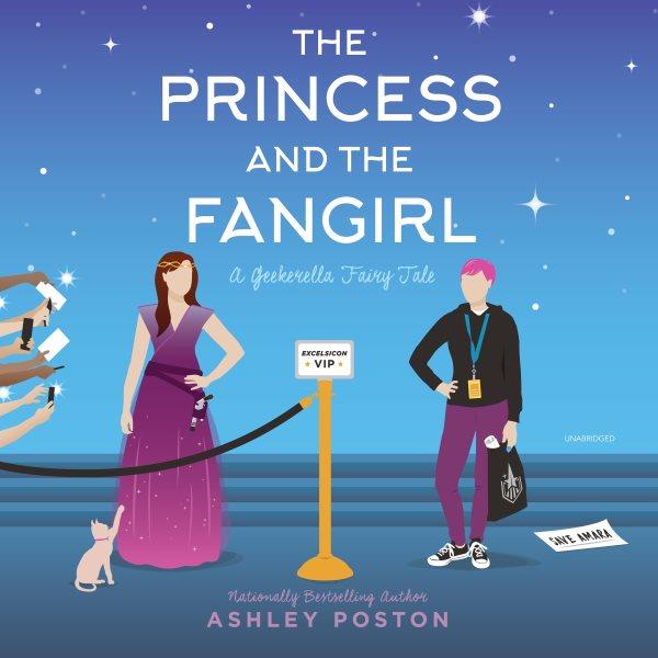 The princess and the fangirl [electronic resource] : Once Upon a Con Series, Book 2. Ashley Poston.