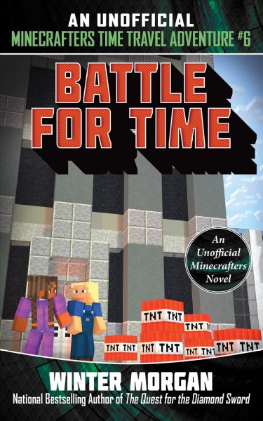 Minecrafters Time Travel.  Bk. 6  : Battle for time / Winter Morgan.