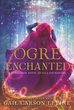 Ogre enchanted / Gail Carson Levine