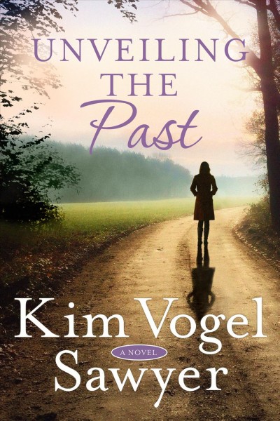 Unveiling the past : a novel / Kim Vogel Sawyer.