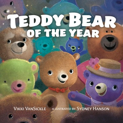 Teddy bear of the year / Vikki VanSickle ; illustrated by Sydney Hanson.