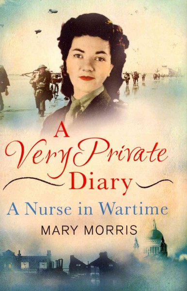 A very private diary :   a nurse in wartime /   Mary Morris ; [edited by] Carol Acton.