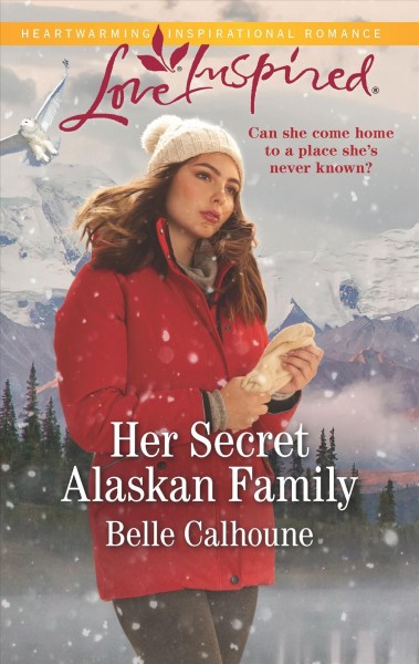Her secret Alaskan family / Belle Calhoune.