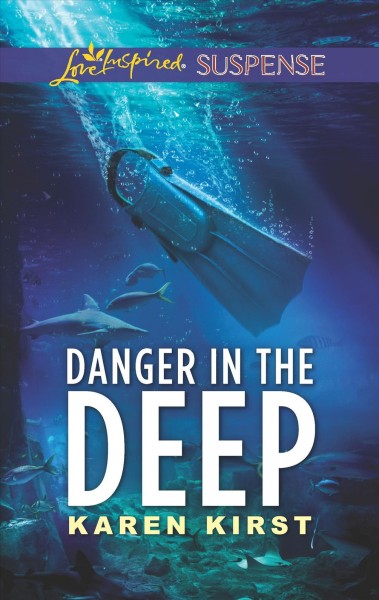 Danger in the deep / Karen Kirst.