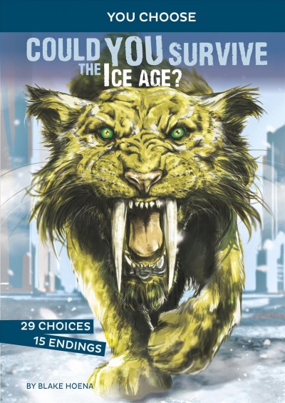 You Choose:  Could you survive the Ice Age?/ by Blake Hoena ; illustrated by Alessandro Valdrighi.