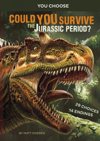 You Choose: Could you survive the Jurassic period? / by Matt Doeden ; illustrated by Juan Calle.
