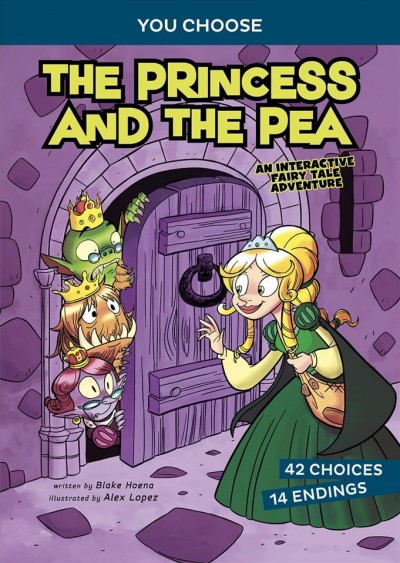 You Choose:  The princess and the pea / written by Blake Hoena ; illustrated by Alex Lopez. 
