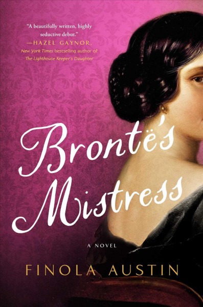 Brontë's mistress : a novel / Finola Austin.