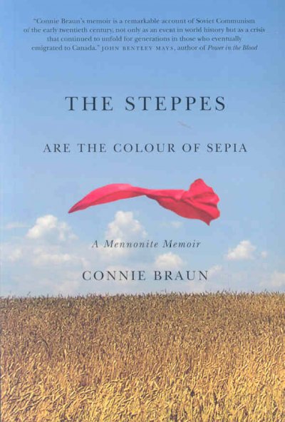 The Steppes are the colour of sepia : a Mennonite memoir / Connie Braun.