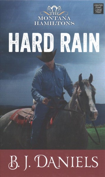 Hard rain [large print] / B.J. Daniels.