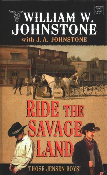 Ride the savage land [large print] / William W. Johnstone with J.A. Johnstone.