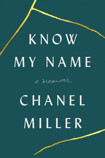 Know my name : a memoir / Chanel Miller.