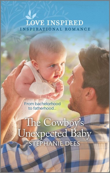 The cowboy's unexpected baby / Stephanie Dees.