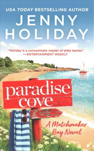 Paradise Cove : a Matchmaker Bay novel / Jenny Holiday.