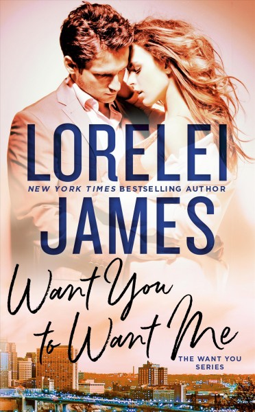 Want you to want me / Lorelei James.