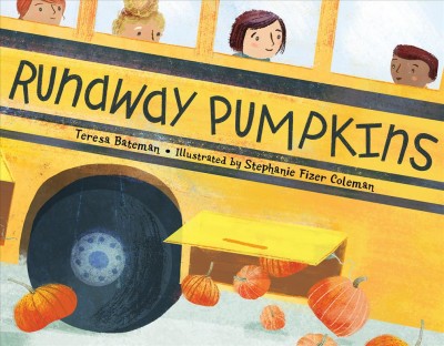 Runaway pumpkins / Teresa Bateman ; illustrated by Stefanie Fizer Coleman.